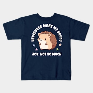 Kawaii Hedgehogs Make Me Happy, You Not So Much - Funny Kids T-Shirt